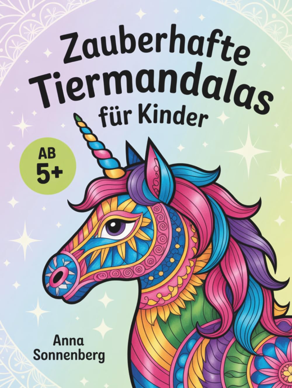 Zauberhafte Tiermandalas für Kinder: Kreativer Malspaß mit Löwen, Einhörnern, Dinosauriern und mehr