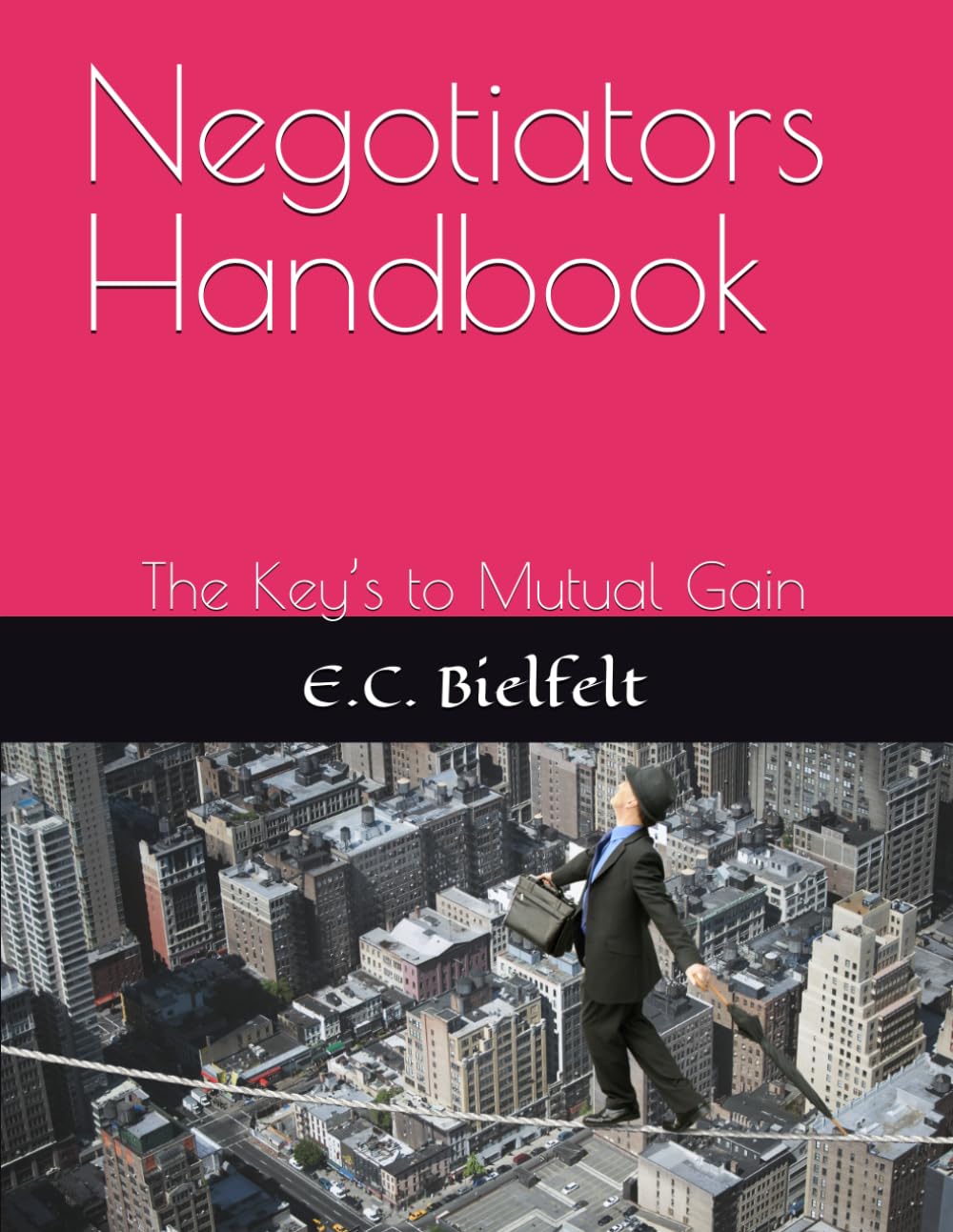 Negotiators Handbook: The Key’s to Mutual Gain
