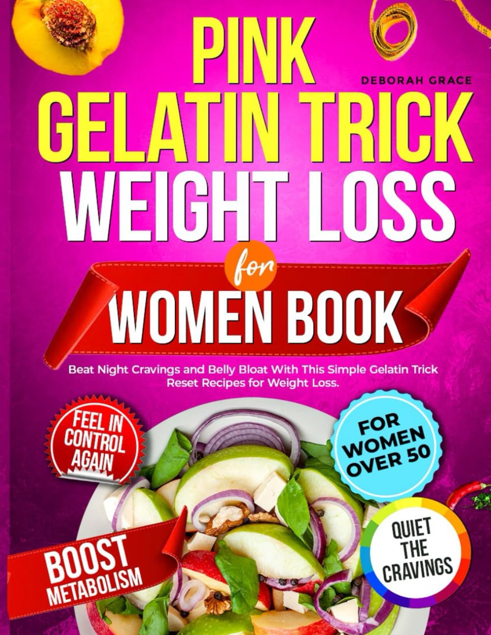 Pink Gelatin Trick Weight Loss For Women Book: Beat Night Cravings and Belly Bloat With This Simple Gelatin Trick Reset Recipes for Weight Loss.