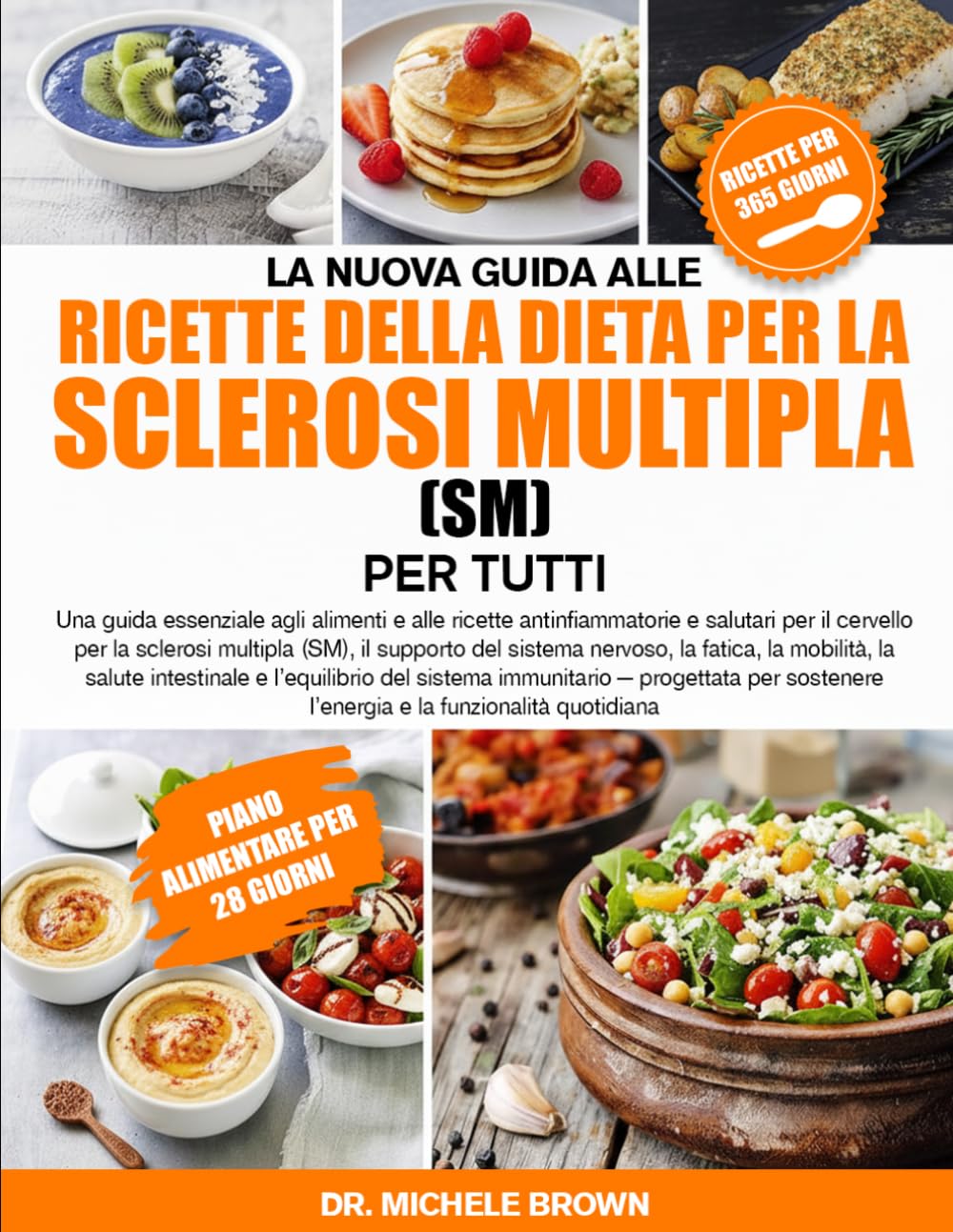 LA NUOVA GUIDA ALLE RICETTE DELLA DIETA PER LA SCLEROSI MULTIPLA (SM) PER TUTTI: Una guida essenziale agli alimenti e alle ricette antinfiammatorie e ... il supporto del sistema nervoso, la fatica,