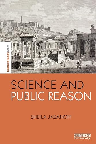 Science and Public Reason (The Earthscan Science in Society Series)