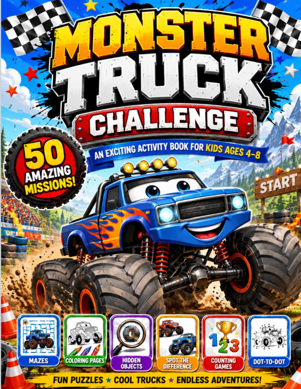 Monster Truck Challenge Activity Book for Kids Ages 4–8: 50 Action-Packed Coloring Pages, Mazes, Hidden Objects, Spot-the-Difference, Counting Games, Dot-to-Dot, and Fun Monster Truck Missions
