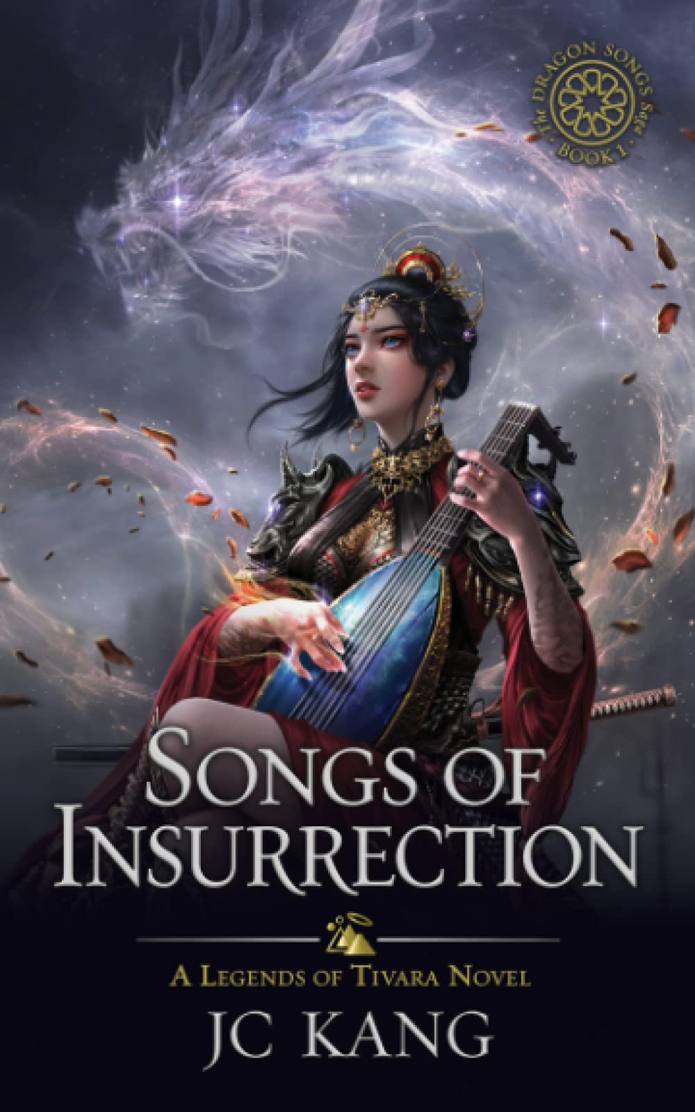 Songs of Insurrection: A Legends of Tivara Story: 1 (The Dragon Songs Saga)