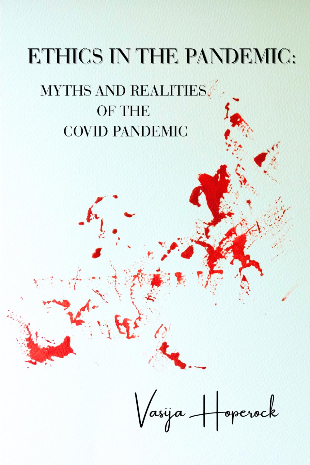 Ethics in the Pandemic: Truth and Myths of the Covid Pandemic