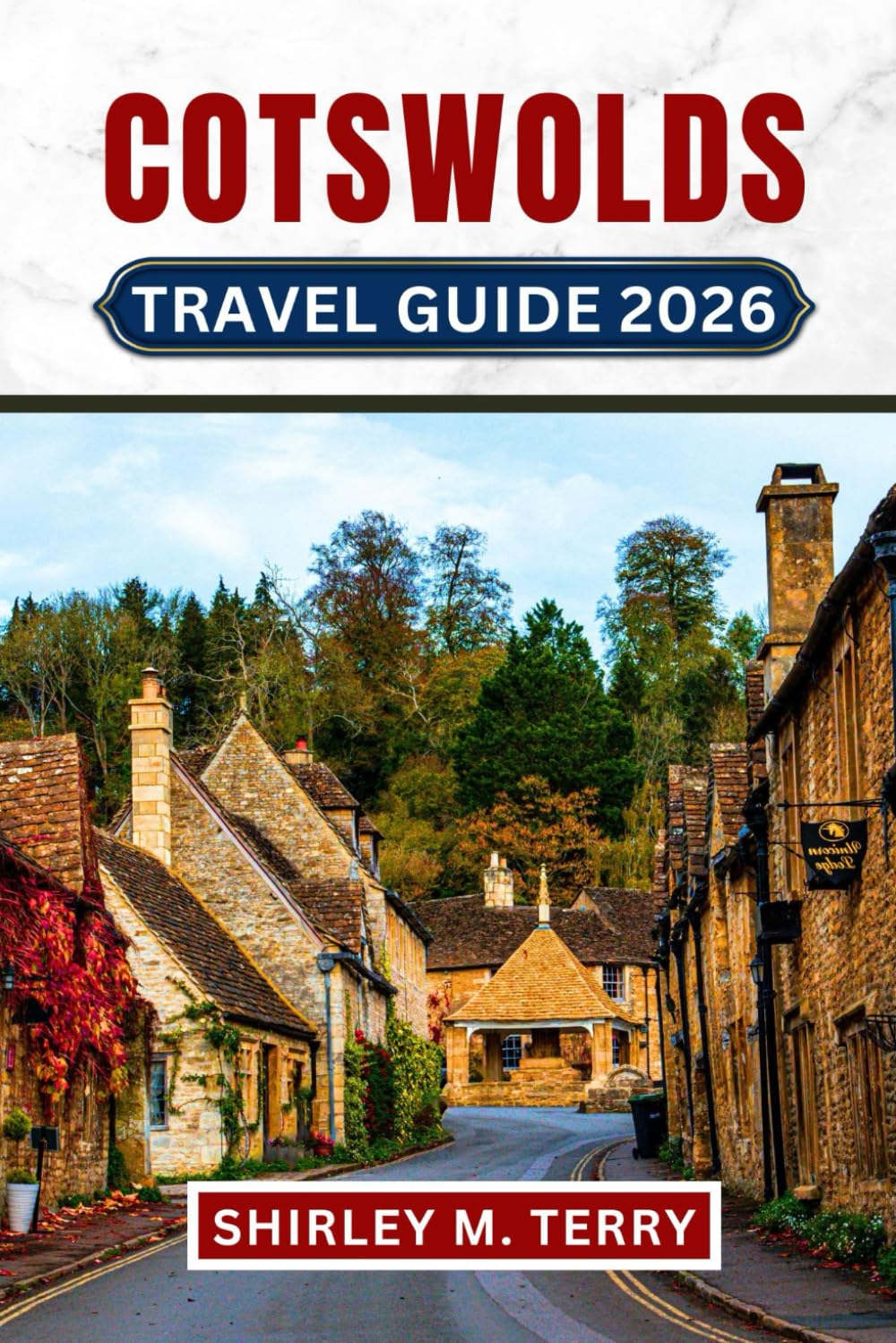 Cotswolds Travel Guide 2026: Explore Villages, Walking Routes, Historic Gardens, Local Food, and Hidden Secrets in England's Most Beautiful Countryside