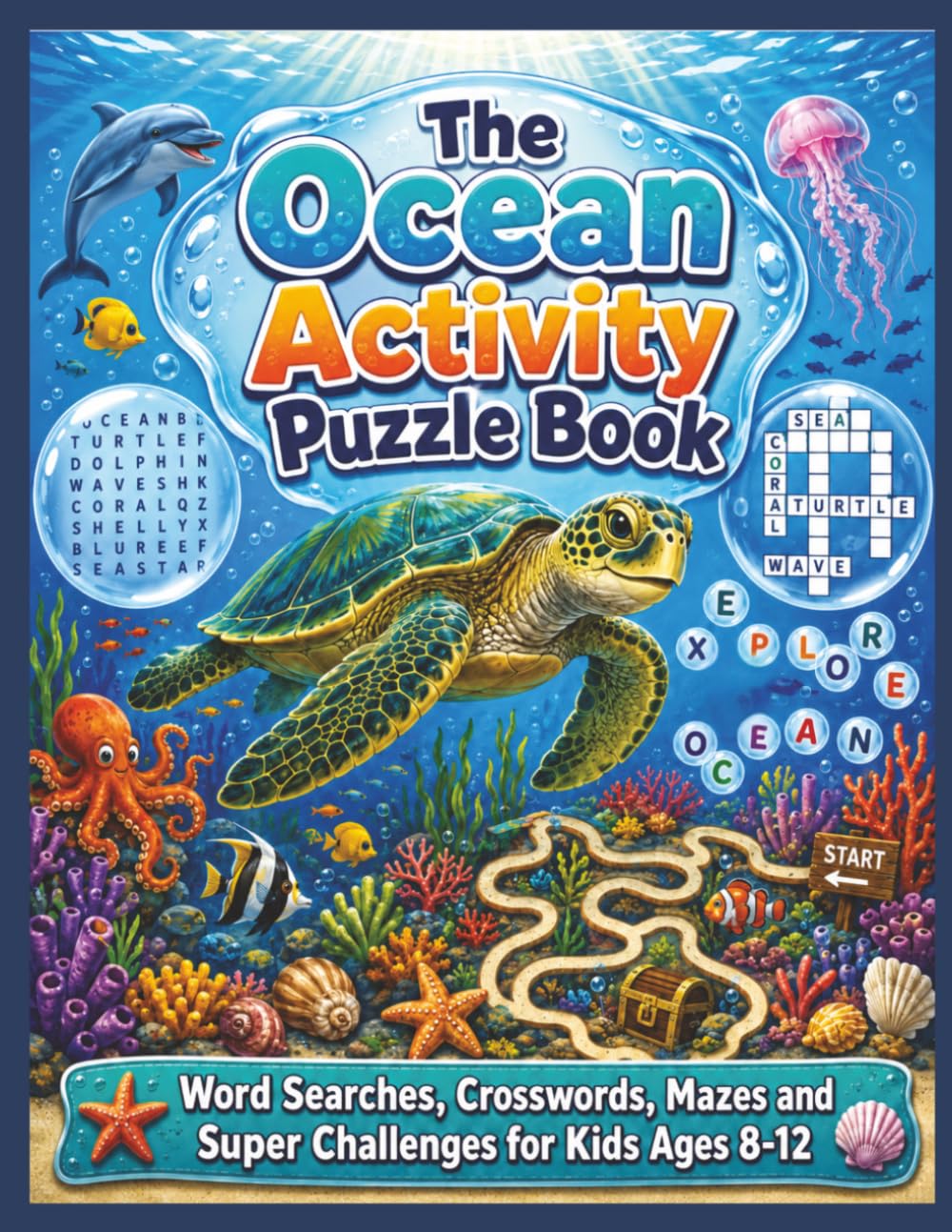 The Ocean Activity Puzzle Book: Word Searches, Crosswords, Mazes and Super Challenges for Kids Ages 8-12
