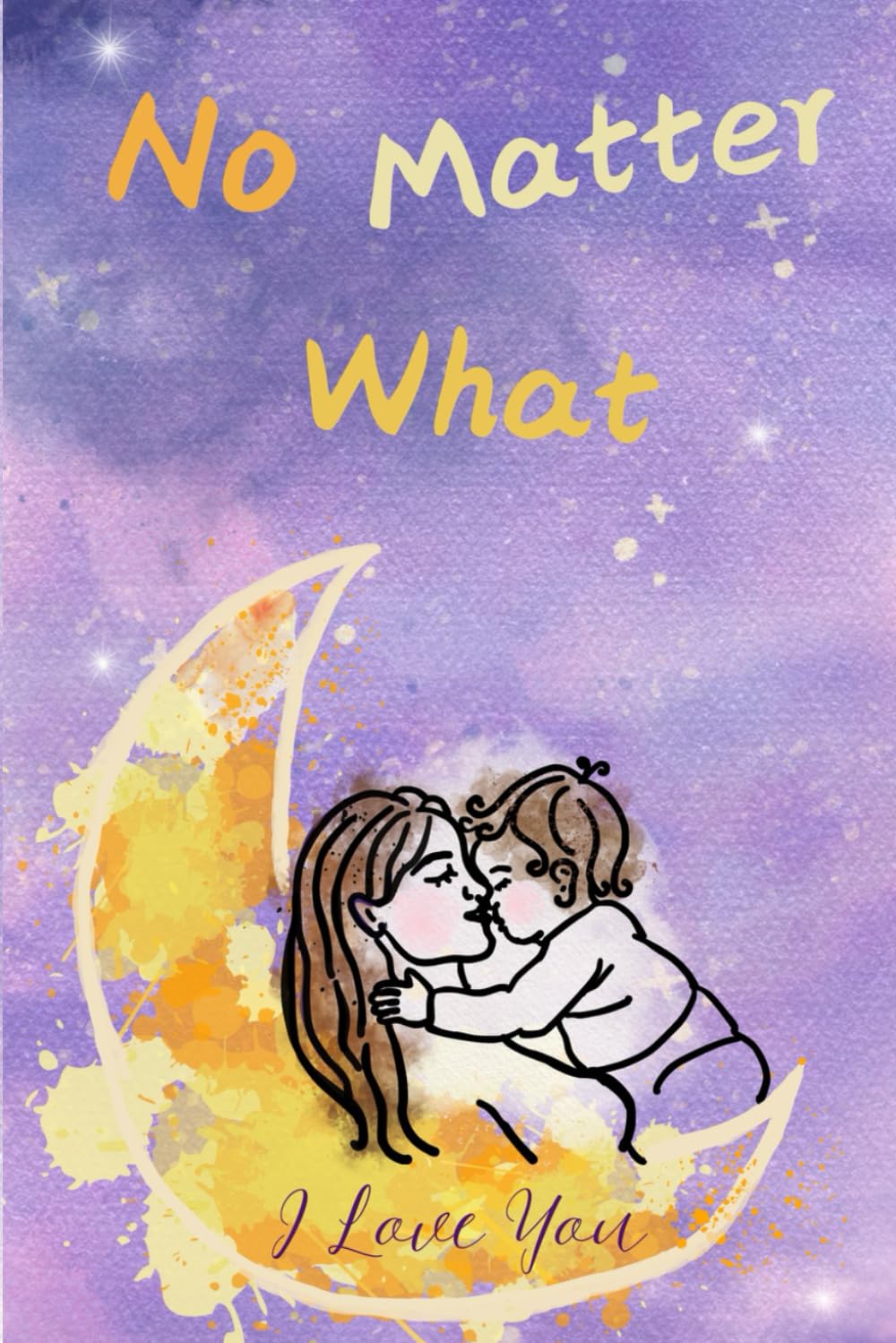 No matter what: I love you