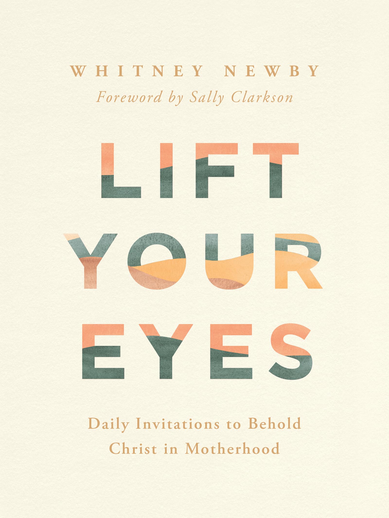 Lift Your Eyes: Daily Invitations to Behold Christ in Motherhood