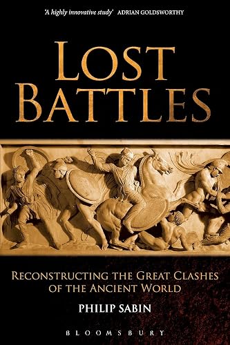 Lost Battles: Reconstructing the Great Clashes of the Ancient World