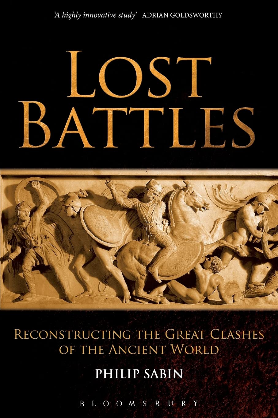 Lost Battles: Reconstructing the Great Clashes of the Ancient World