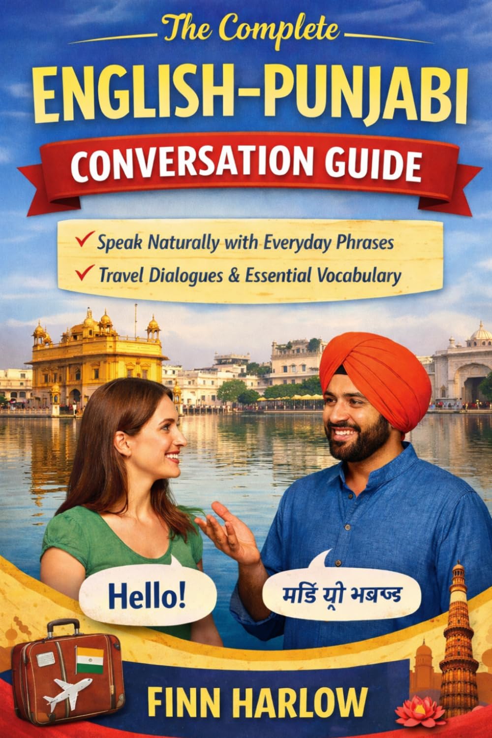 The Complete English–Punjabi Conversation Guide: Speak Naturally with Everyday Phrases, Travel Dialogues & Essential Vocabulary