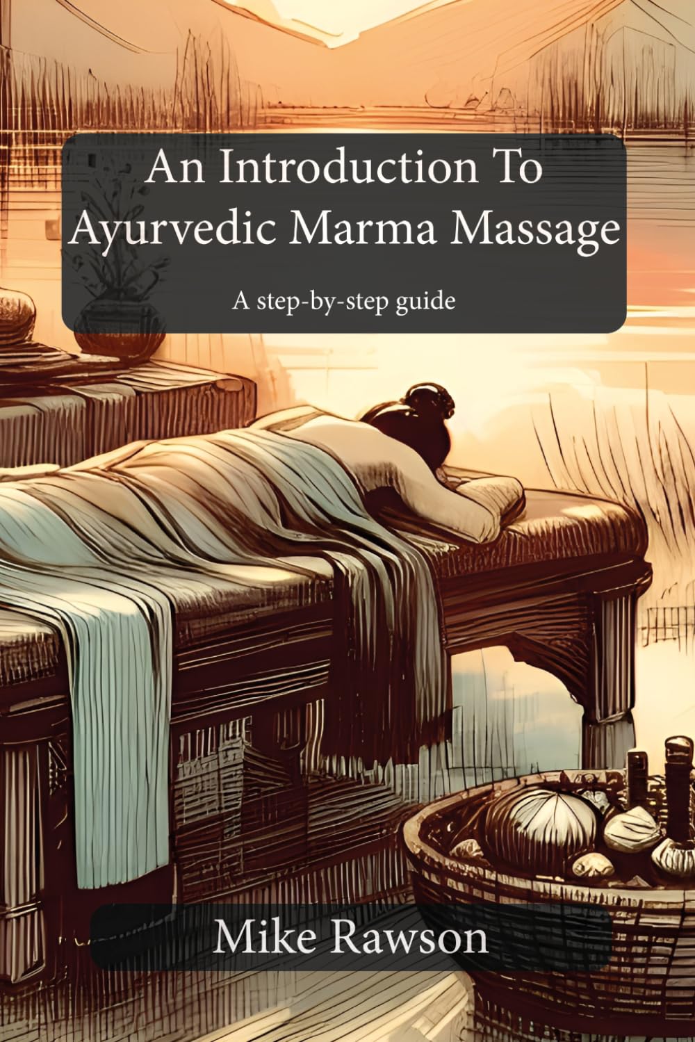 An Introduction to Ayurvedic Marma Massage: Black and White edition
