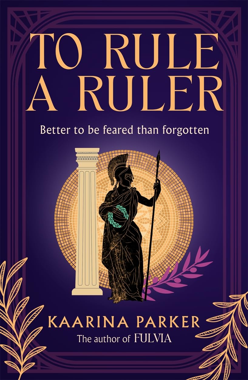 To Rule a Ruler: A captivating story of how Fulvia rose to power and defied the expectations of women in Ancient Rome (Book 2 of 2)