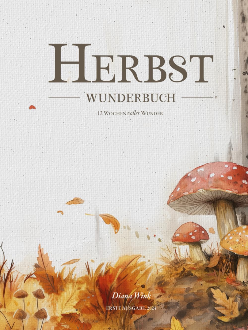 Herbst Wunderbuch: 12 Wochen voller Wunder (Wunderbuch Reihe) (German Edition)