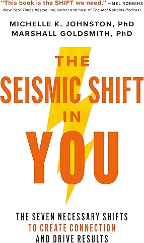 The Seismic Shift in You: The Seven Necessary Shifts to Create Connection and Drive Results