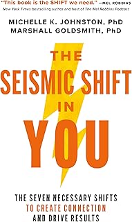 The Seismic Shift in You: The Seven Necessary Shifts to Create Connection and Drive Results