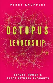 Octopus Leadership: A Philosophical Essay on the Art of Leadership.