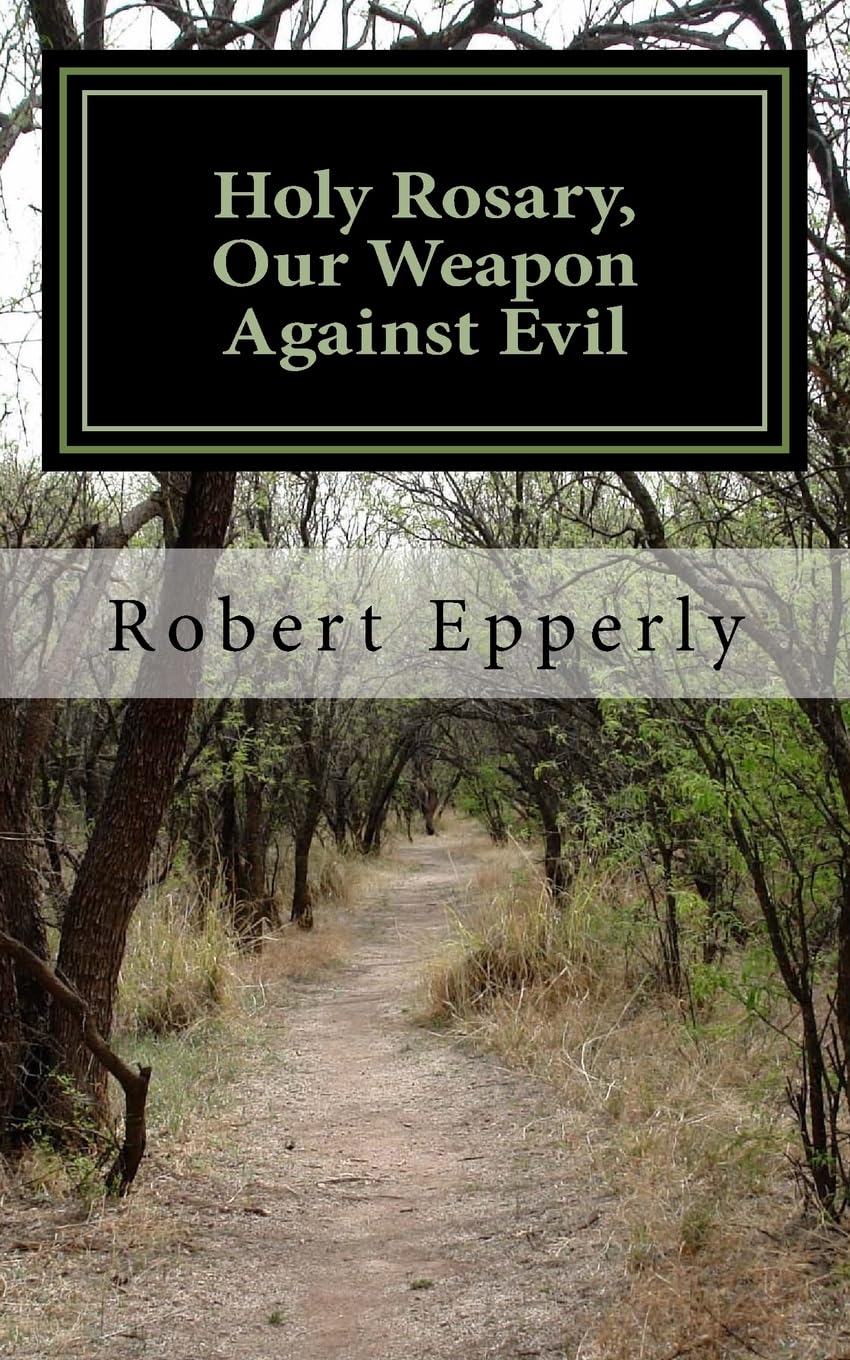 Holy Rosary, Our Weapon Against Evil: A Meditation on the Holy Gospel.