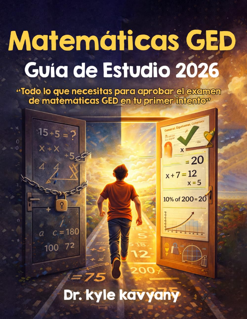 Guía de Estudio de Matemáticas GED 2026: “Todo lo que necesitas para aprobar el examen de matemáticas GED en tu primer intento”