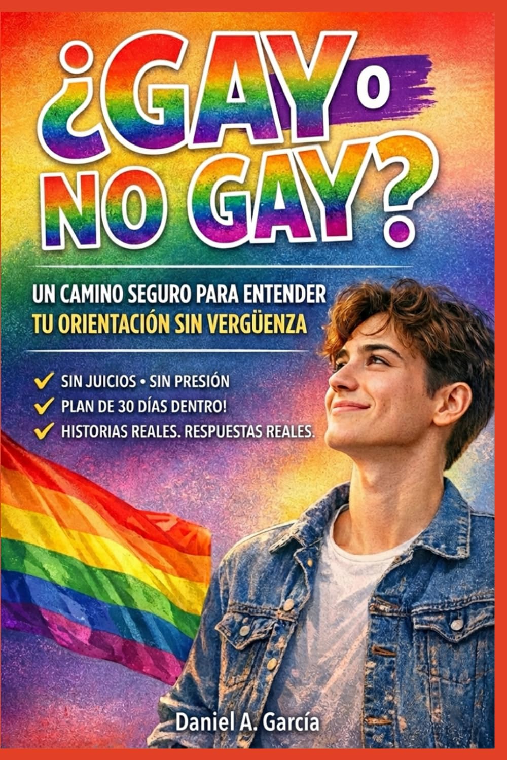 ¿GAY O NO GAY?: Navega tu verdad sin perderte: guía segura para entender tu orientación sin vergüenza