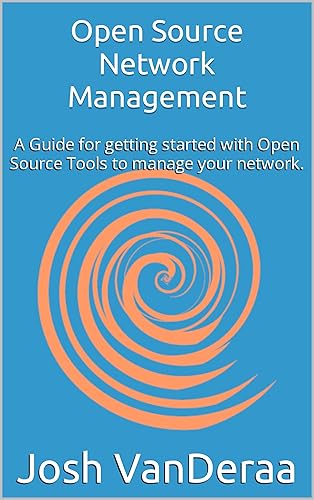 Open Source Network Management: A Guide for getting started with Open Source Tools to manage your network.