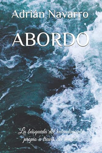 ABORDO: La búsqueda del entendimiento propio a través del mundo (Spanish Edition)
