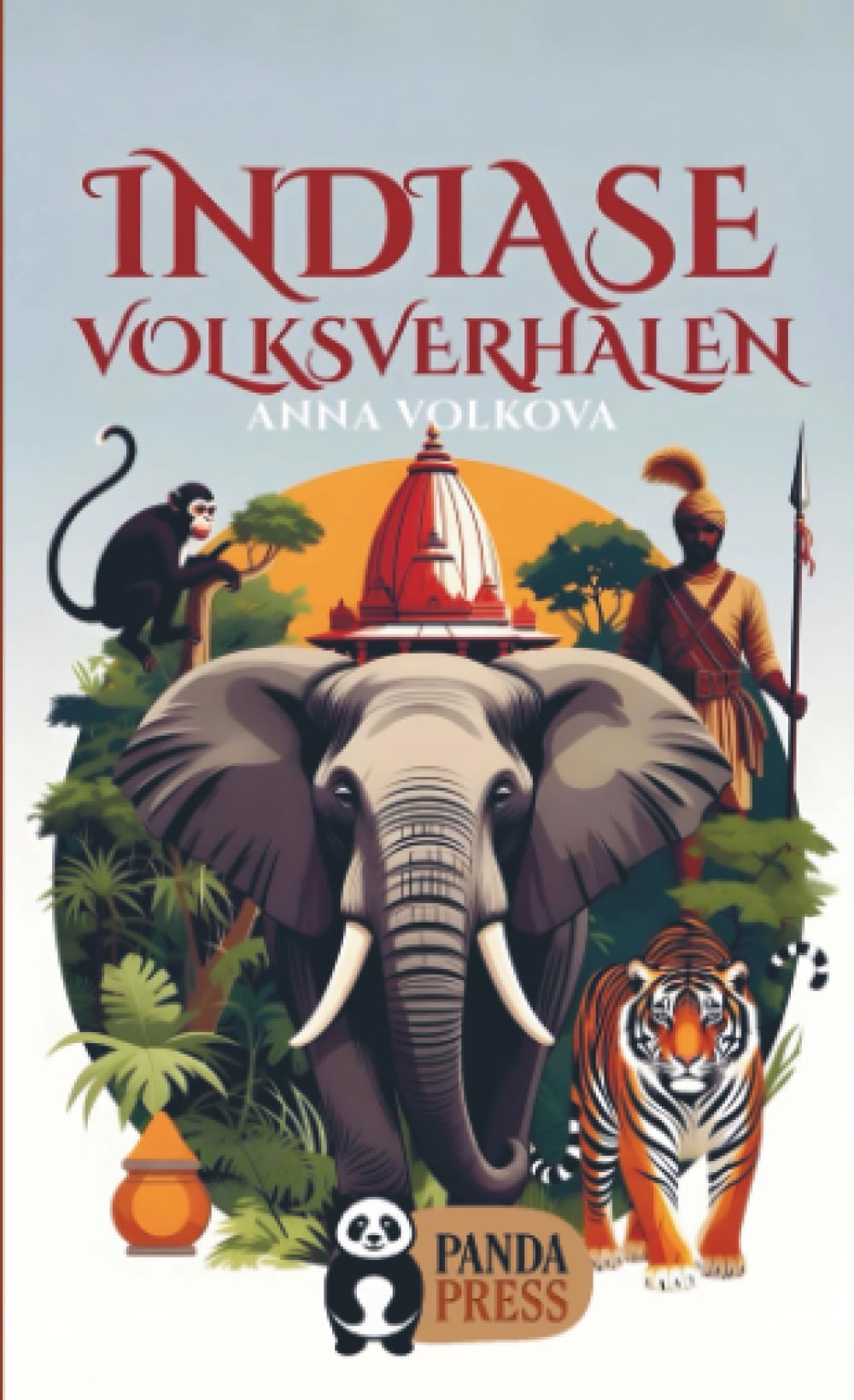 Indiase volksverhalen: Tijdloze mythen en spirituele verhalen uit India – klassieke vertellingen over koningen, goden en het lot