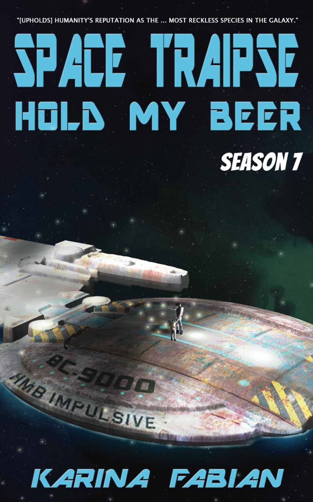 Space Traipse: Hold My Beer: Season Seven: 7