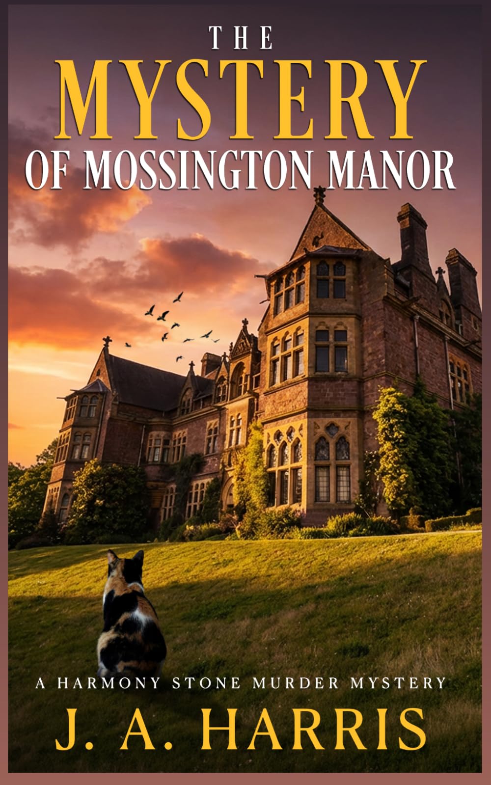 The Mystery of Mossington Manor: A deliciously addictive British cozy mystery (Book 1 Harmony Stone Murder Mysteries)