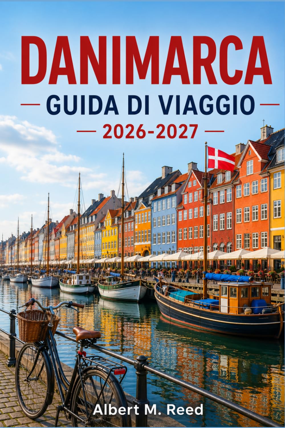 DANIMARCA GUIDA DI VIAGGIO 2026-2027: Una guida regione per regione a Copenaghen, Aarhus e alle isole danesi