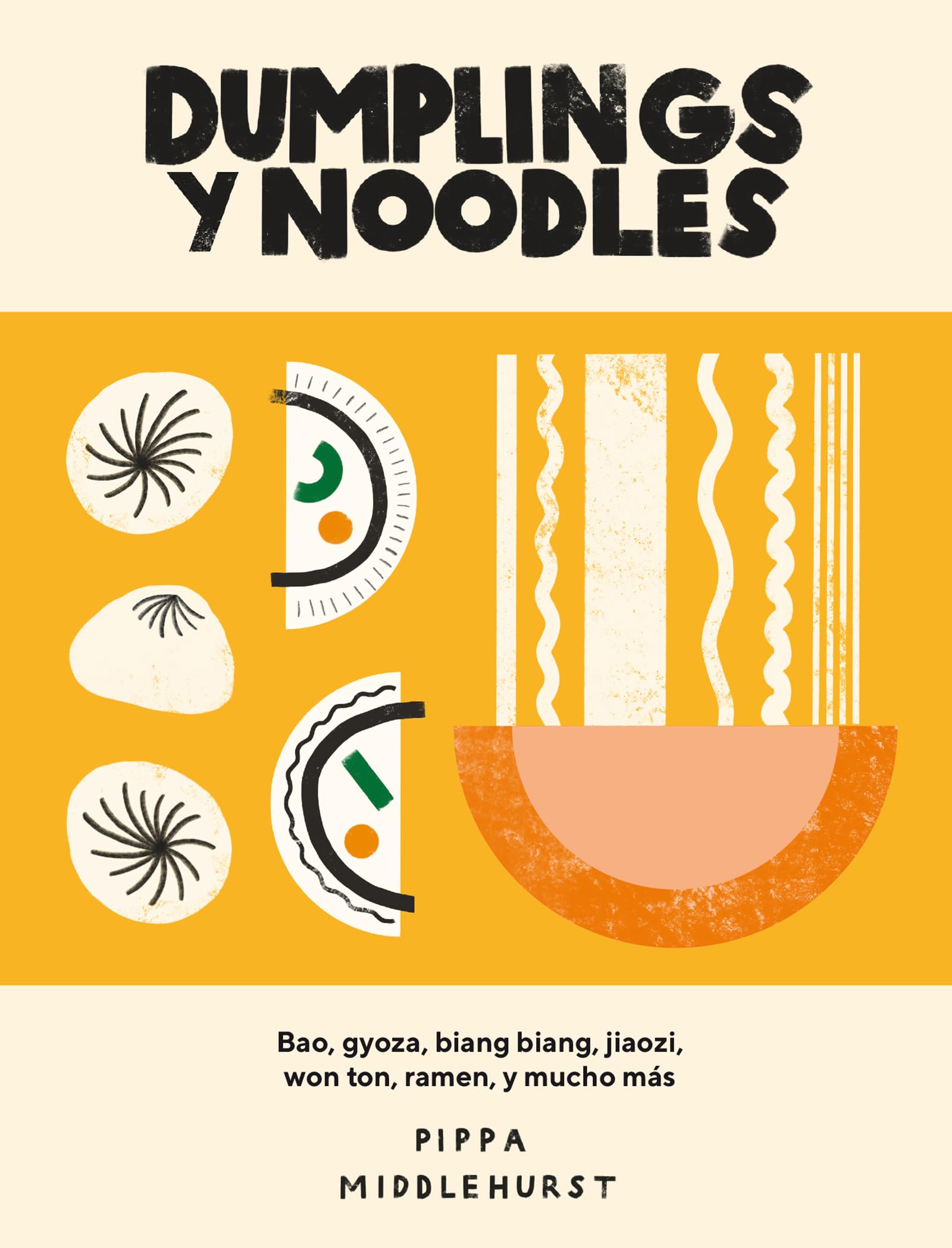 Dumplings y noodles : Bao, gyoza, biang biang, jiaozi,won ton, ramen y mucho más. (COCINAS DEL MUNDO)