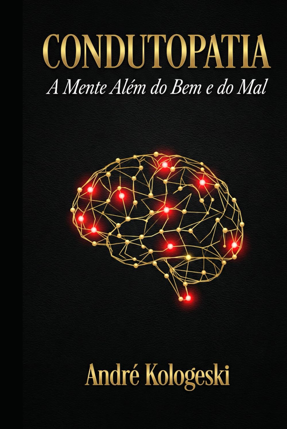 CONDUTOPATIA: A Mente Além do Bem e do Mal (Coleção 10)