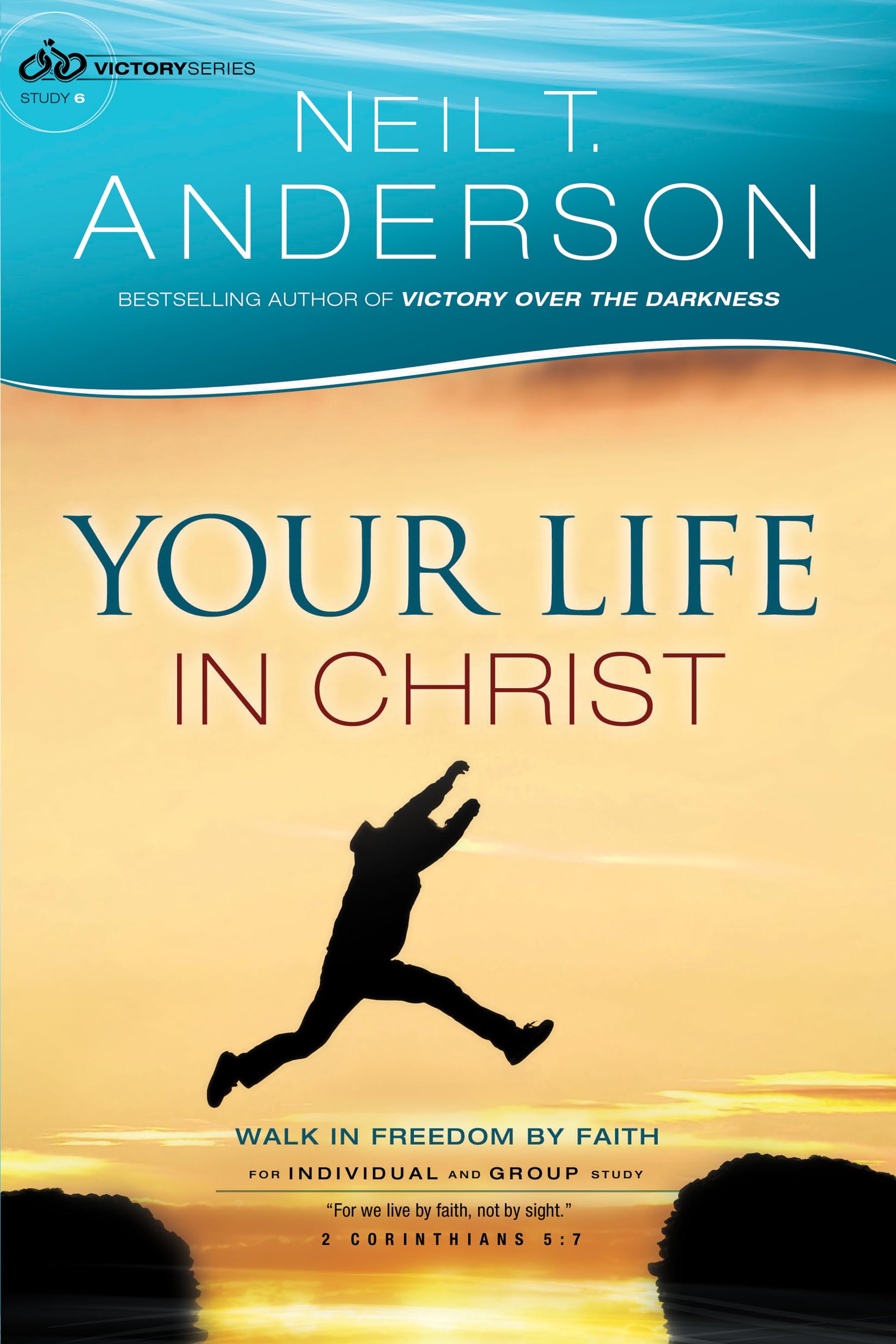 Your Life in Christ: Walk In Freedom By Faith: 6 (Victory)