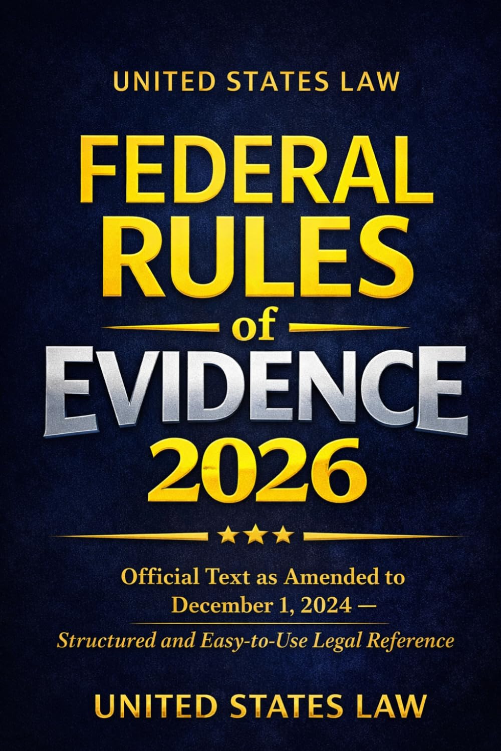 Federal Rules of Evidence 2026: Official Text as Amended to December 1, 2024 – Structured and Easy-to-Use Legal Reference