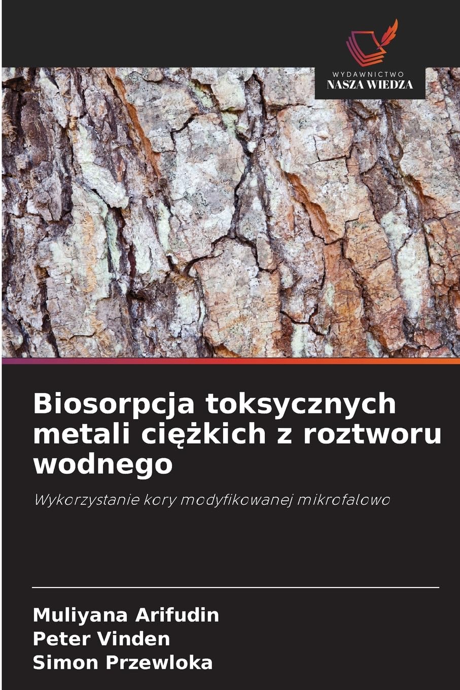 Biosorpcja toksycznych metali ci¿¿kich z roztworu wodnego: Wykorzystanie kory modyfikowanej mikrofalowo