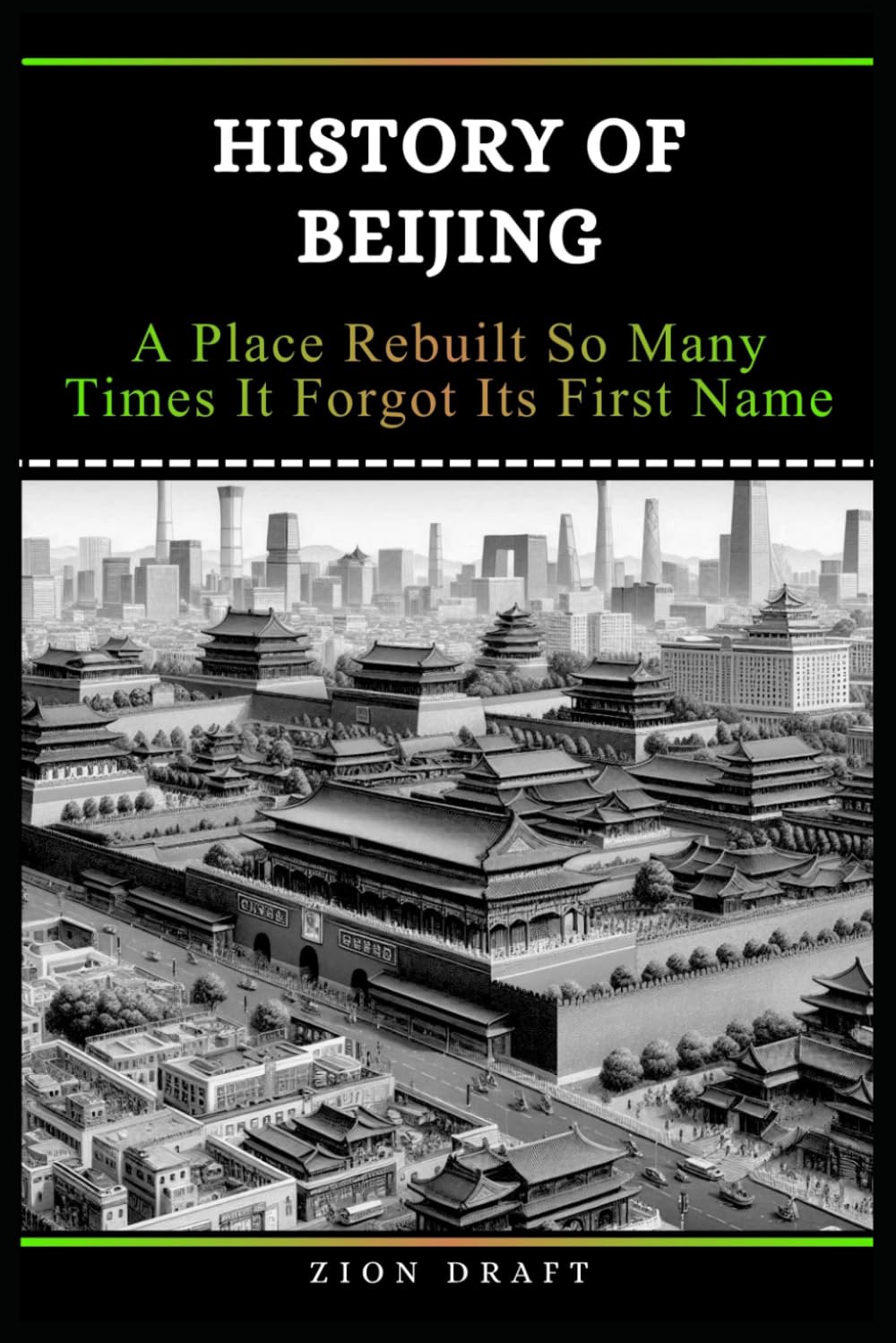 History of Beijing: A Place Rebuilt So Many Times It Forgot Its First Name