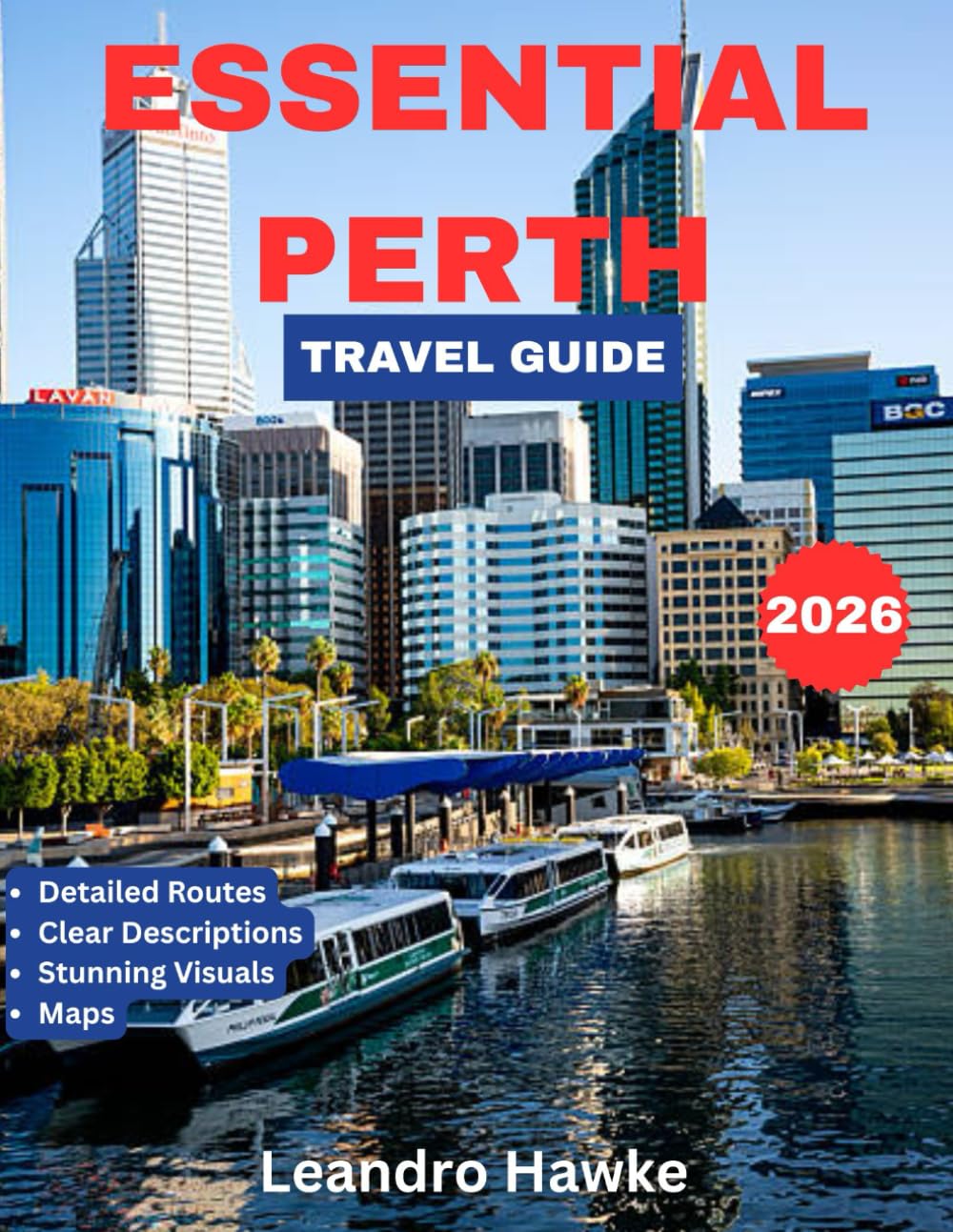 ESSENTIAL PERTH TRAVEL GUIDE 2026 (Full Color): Discover the Best of Perth’s Vibrant Culture, Stunning Beaches, Outdoor Adventures, and Hidden Gems