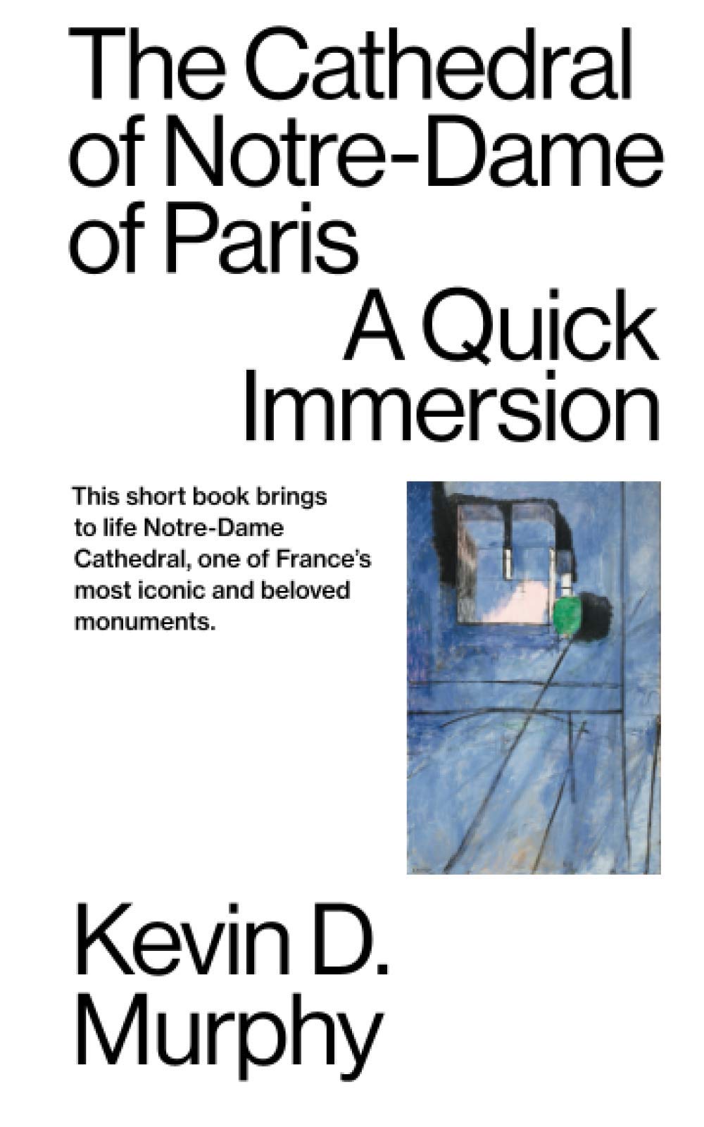 THE CATHEDRAL OF NOTRE-DAME OF PARIS: A Quick Immersion: 11