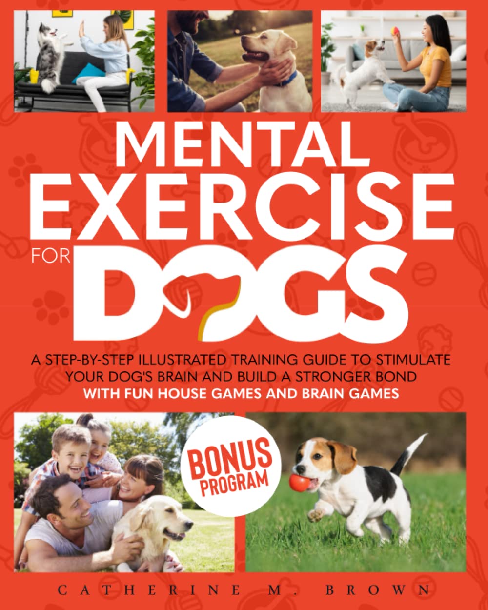 Mental Exercise for Dogs: A Step-by-Step Illustrated Training Guide to Stimulate Your Dog's Brain and Build a Stronger Bond | With Fun House Games and Brain Games Paperback – March 20, 2023
