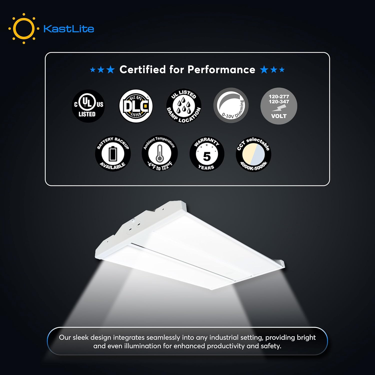 KastLite LED light certifications and features: UL Listed, DLC, Damp Location, 0-10V Dimmable, 120-277 Volt, Battery Backup Available, -4°F to 122°F operating temperature, 5 Years Warranty, CCT Selectable 4000K-5000K