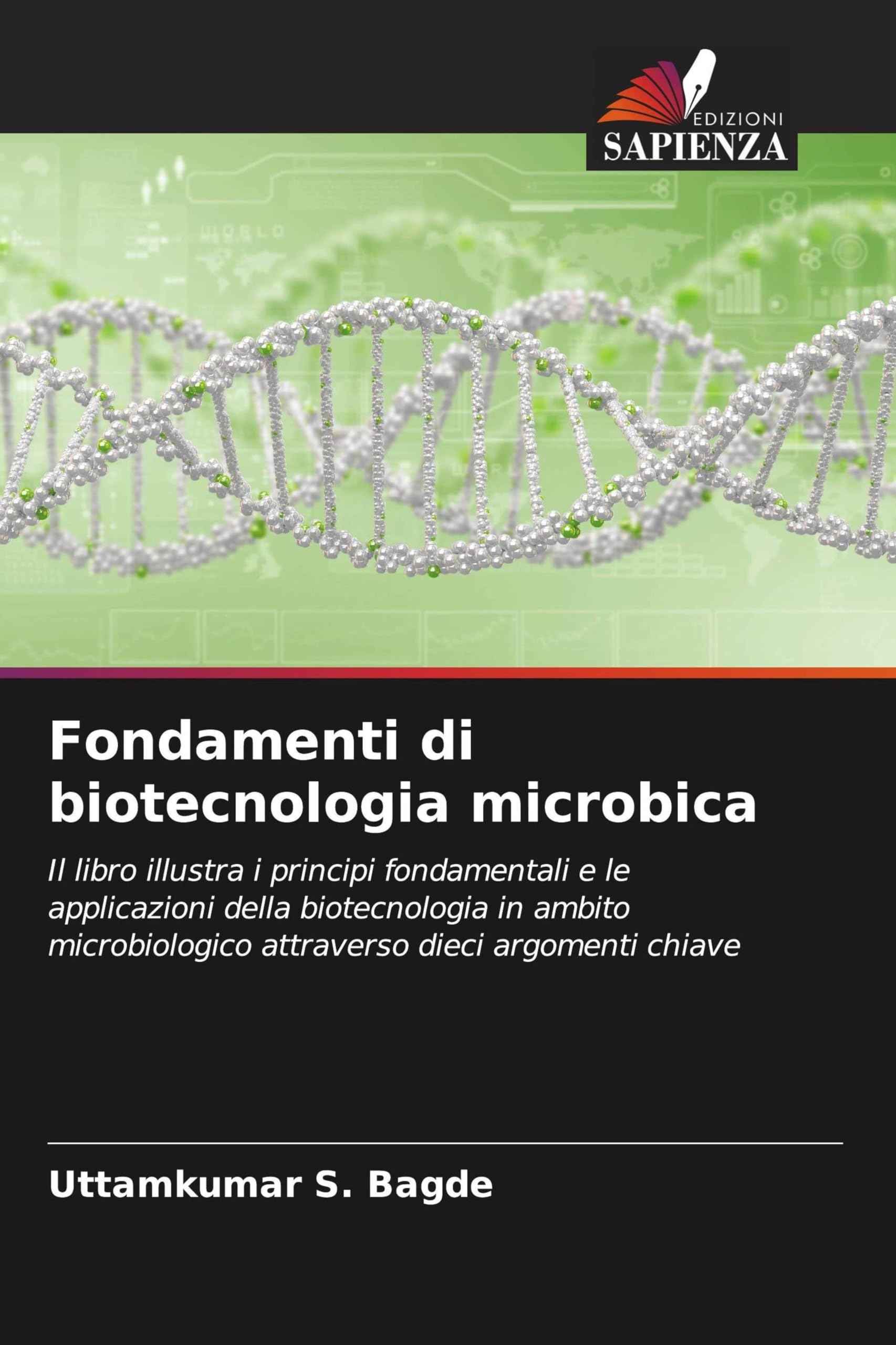 Fondamenti di biotecnologia microbica: Il libro illustra i principi fondamentali e le applicazioni della biotecnologia in ambito microbiologico attraverso dieci argomenti chiave
