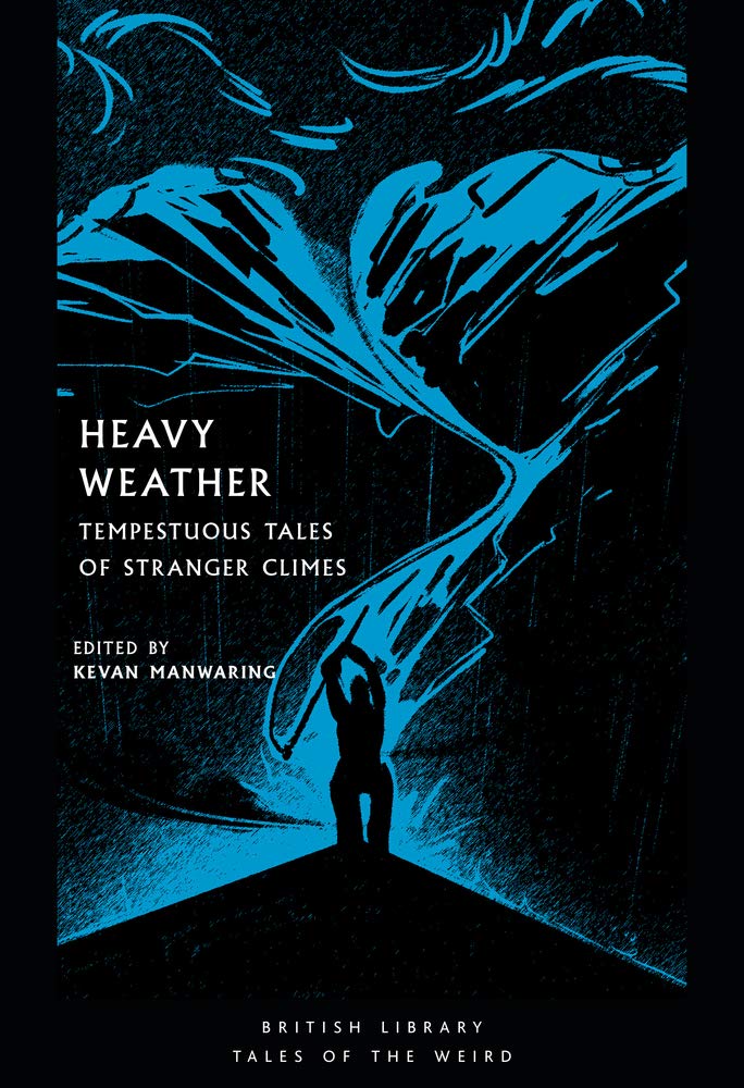 Buy Heavy Weather: Tempestuous Tales of Stranger Climes: 21 (British Library Tales of the Weird) — BookShops.in