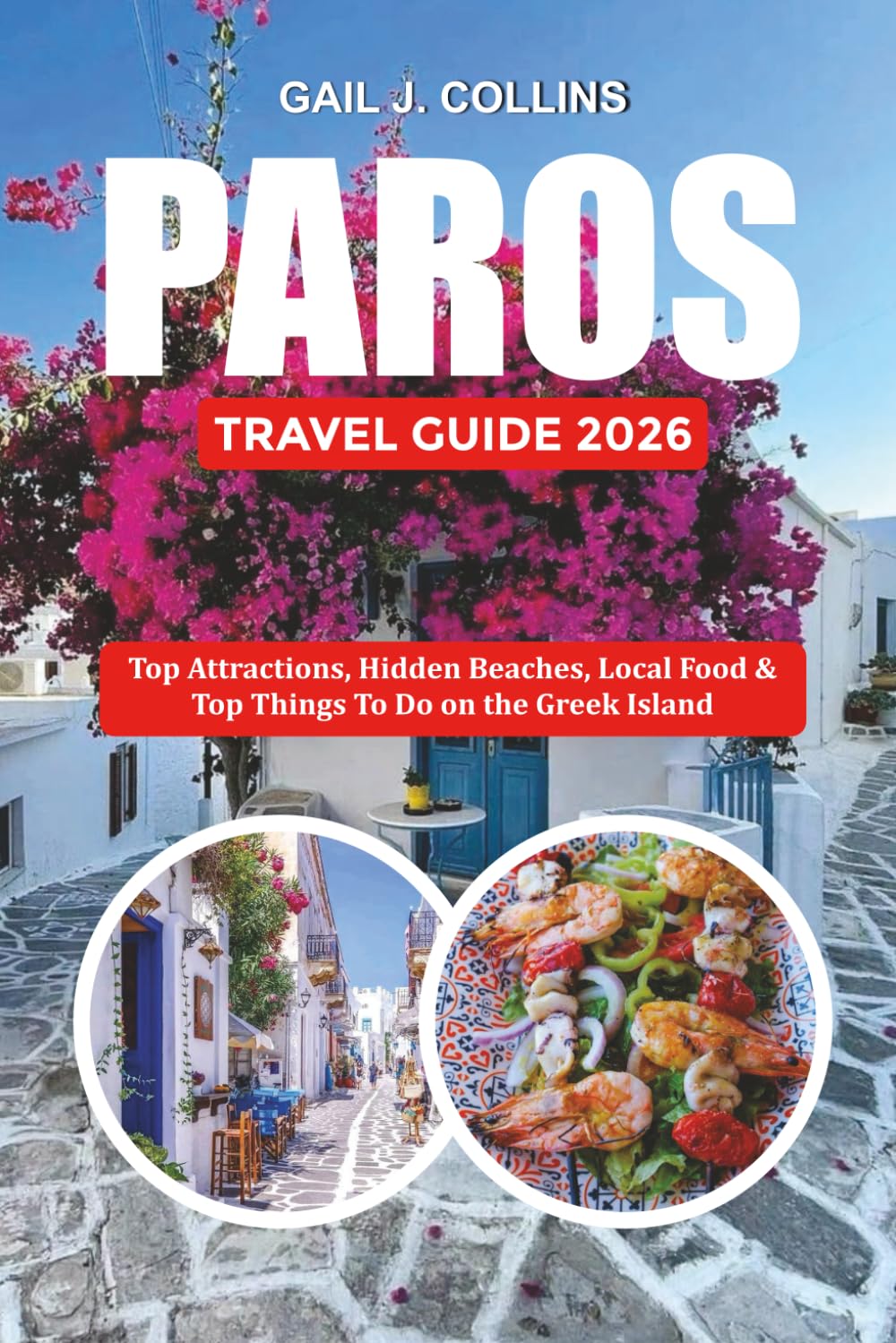 PAROS TRAVEL GUIDE 2026: Top Attractions, Hidden Beaches, Local Food & Top Things To Do on the Greek Island