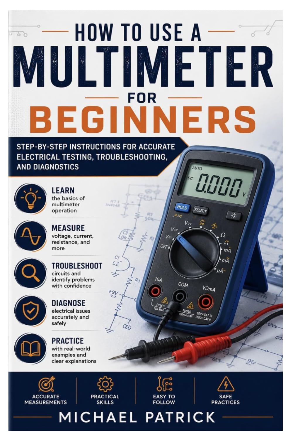 How to Use a Multimeter For Beginners: Step-by-Step Instructions for Accurate Electrical Testing, Troubleshooting, and Diagnostics