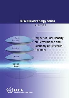 Impact of Fuel Density on Performance and Economy of Research Reactors (IAEA Nuclear Energy Series)