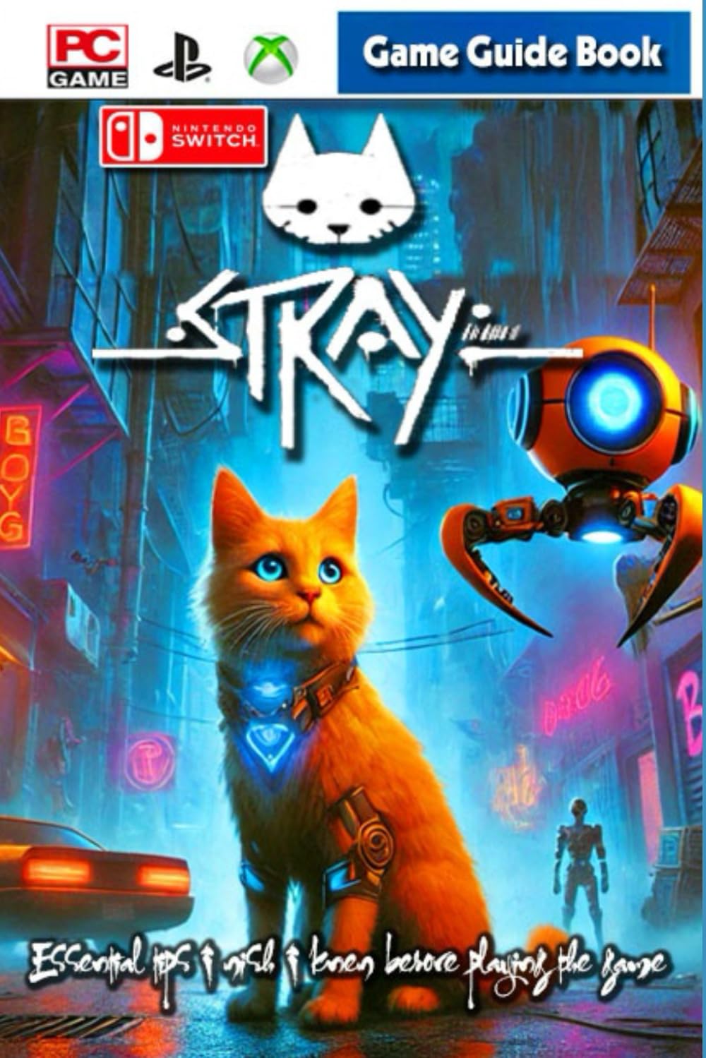 Stray Guide and Walkthrough: Tips, Tricks, and Strategies (New Updated)