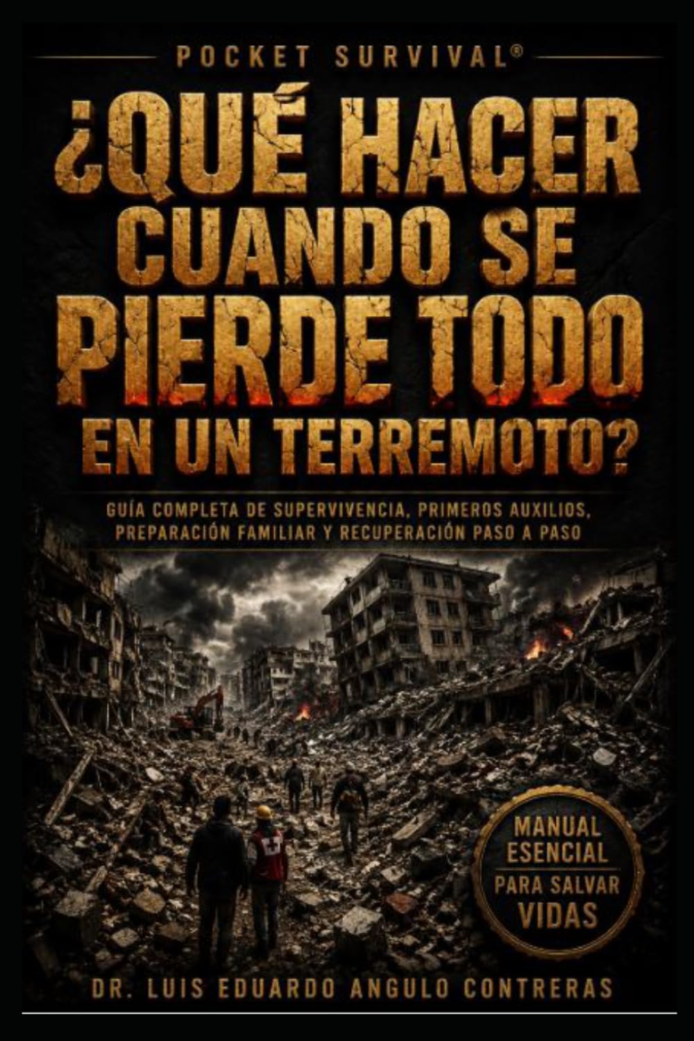 ¿QUÉ HACER CUANDO SE PIERDE TODO EN UN TERREMOTO?: Guía práctica para sobrevivir, recuperarse y volver a empezar