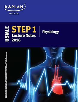 USMLE Step 1 Lecture Notes 2016 Physiology Kaplan Test Prep