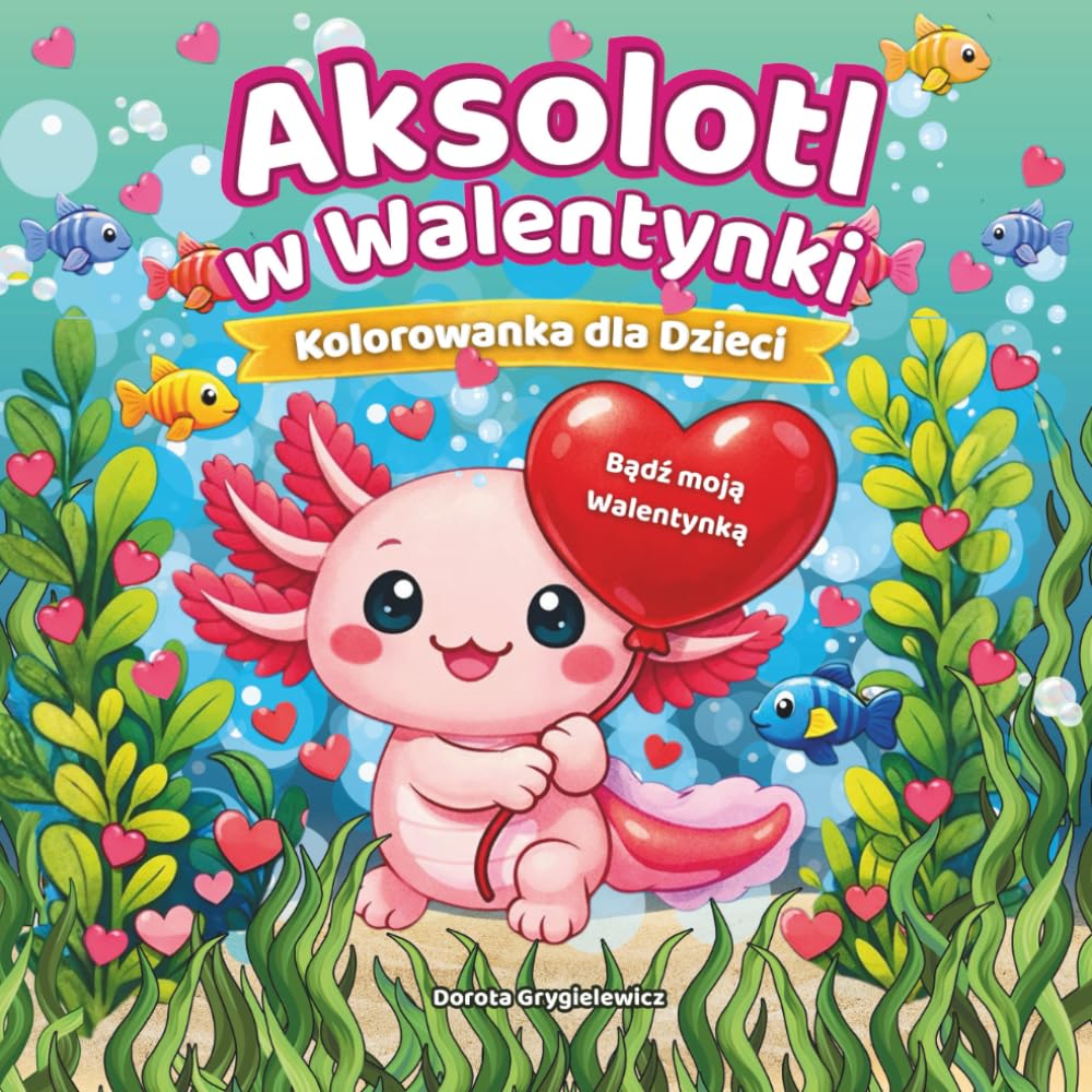 Aksolotl w Walentynki - Kolorowanka dla Dzieci: Zabawna i urocza kolorowanka walentynkowa przedstawiająca zakochane aksolotle w różnych scenkach, świetna na szczęśliwe Walentynki
