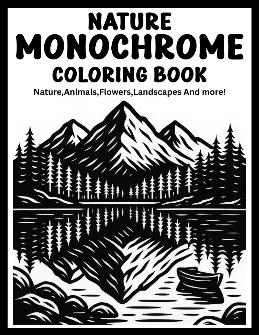 Monochrome Nature Coloring Book for Adults and Seniors: Escape Stress and Discover Mindful Relaxation with Easy Black & White Patterns Using Just One Color! (Monochrome Coloring books)